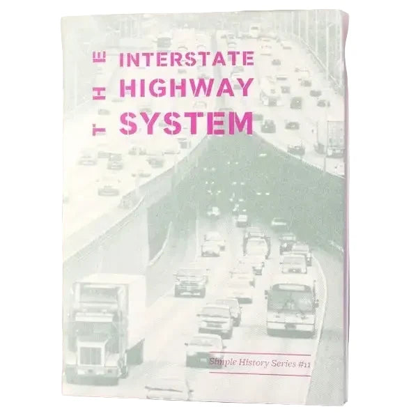 Interstate Highway System: Simple History Series (Zine)