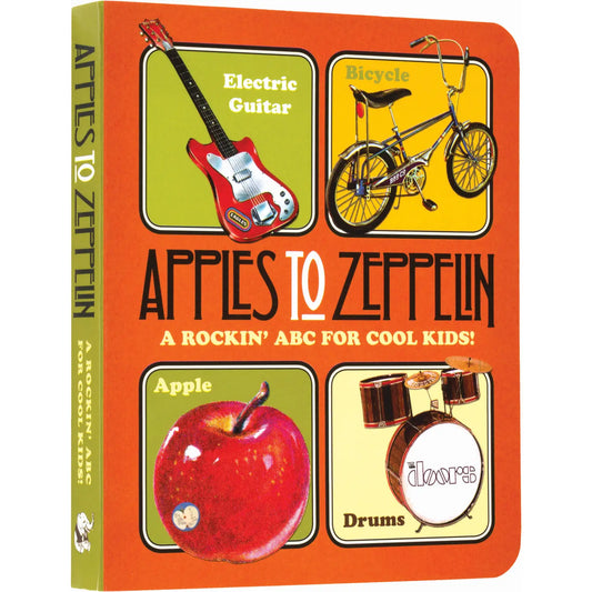 Apples To Zeppelin: A Rockin' Abc!