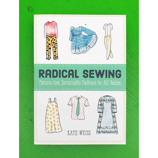 Radical Sewing: Pattern-Free, Sustainable Fashions