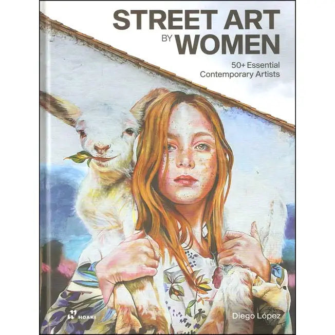 Street Art By Women: 50+ Artists. Hardcover Book