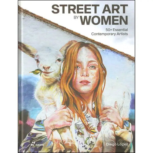 Street Art By Women: 50+ Artists. Hardcover Book