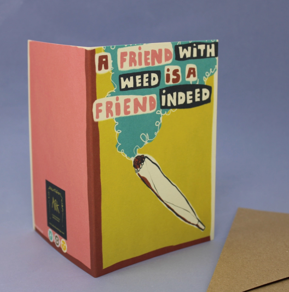 A Friend with Weed Greetings Card